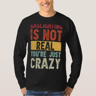 Verlichting is niet echt. Je bent gewoon gek Gezeg T-shirt