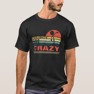 Verlichting is niet echt je bent gewoon gek t-shirt