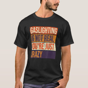 verlichting is niet echt. Je bent gewoon gek T-shirt