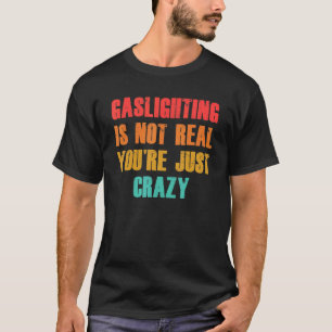 verlichting is niet echt. Je bent gewoon gek T-shirt