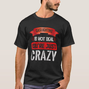 Verlichting is niet echt je bent gewoon gek t-shirt