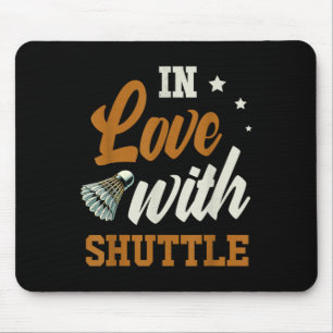 Verliefd op shuttle badminton enthousiasteling muismat