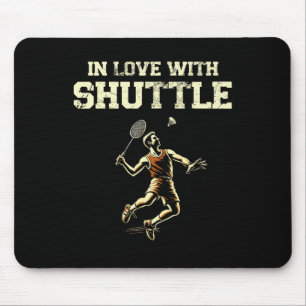 Verliefd op Shuttle Dminton Player Shuttle Racket Muismat