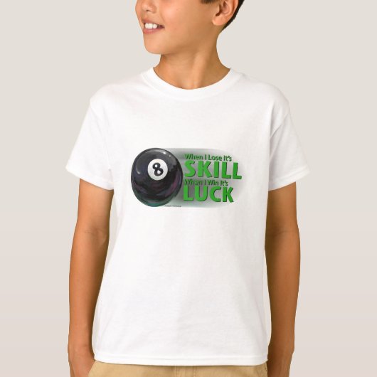 Verliezen Vaardigheid Win Luck 8 Ball T-shirt (Voorkant)