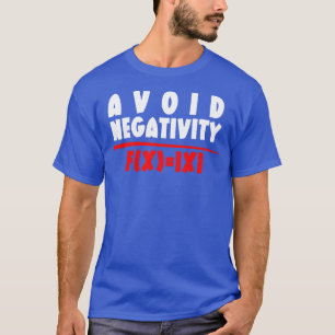 Vermijd Negativiteit Grappige Wiskunde 10 T-shirt