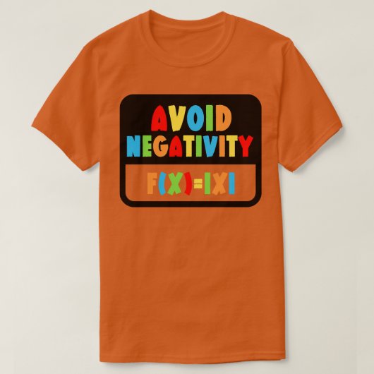 Vermijd Negativiteit Grappige Wiskunde 21 T-shirt (Design voorkant)