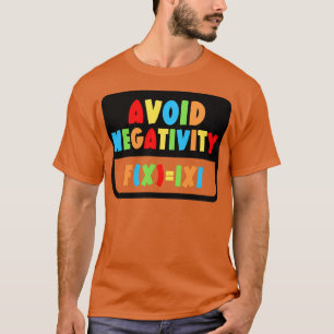 Vermijd Negativiteit Grappige Wiskunde 21 T-shirt