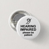 Verminderde gehoor Wees geduldig. Ronde Button 3,2 Cm (Voorkant /achterkant)