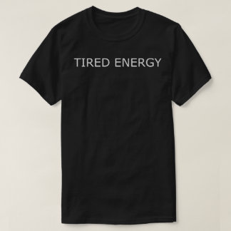 vermoeide energie t-shirt