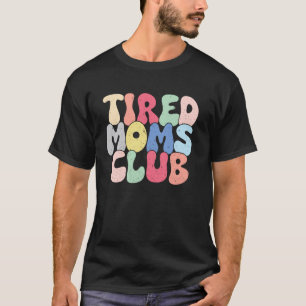 Vermoeide Moeders Club Grappige Moederdag Moeder L T-shirt