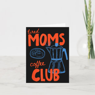 Vermoeide moeders koffieclub moeders leven gelukki kaart