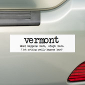 'VERMONT' WAT ER HIER GEBEURT, IS HIER FUNNY BUMPERSTICKER (Op auto)