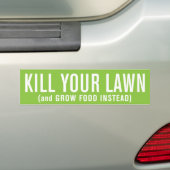 Vermoord je gras (en kweek voedsel in plaats daarv bumpersticker (Op auto)