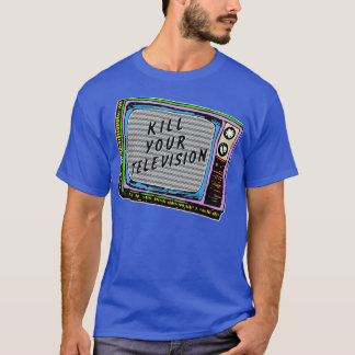 Vermoord je televisie t-shirt