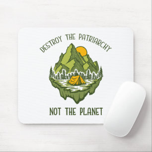 Vernietig de patriarchie niet de planeet muismat