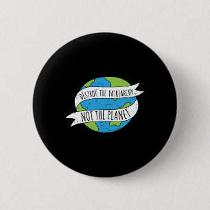 Vernietig de patriarchie niet de planet feministis ronde button 5,7 cm