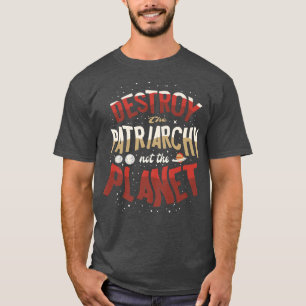Vernietig de patriarchie niet de planet feministis t-shirt