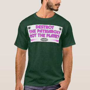 Vernietig de patriarchie niet de planetenfeministe t-shirt