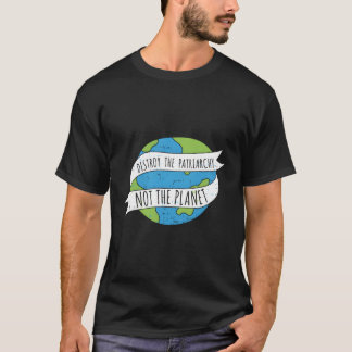 Vernietig het patriarchaat niet de planeet Feminis T-shirt