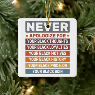 Verontschuldig je nooit voor je Black History Mont Keramisch Ornament