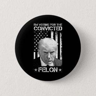 Veroordeelde misdadiger stemmen 2024 - Trump 2024 Ronde Button 5,7 Cm