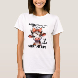 Veroudering kan me hebben vertraagd, maar het heef t-shirt