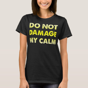 Verpest mijn kalmte niet Funny T-Shirt