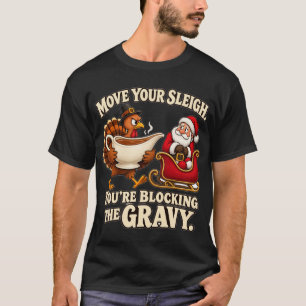 Verplaats Je Slede Die De Jus Blokkeert Kalkoen Hu T-shirt