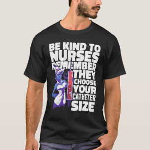 Verpleeghuis Verpleegster Wees aardig voor verplee T-shirt