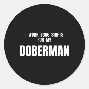 Verpleegidee Werk Lange Shifts voor Dobermann-hond Ronde Sticker