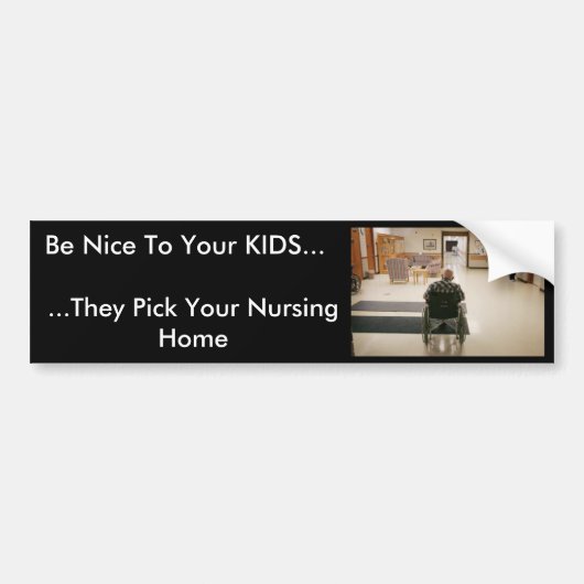 verpleegkunde_home, wees aardig tegen je KINDEREN. Bumpersticker (Voorkant)