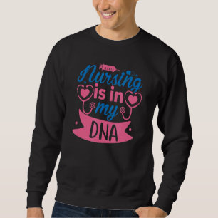 Verpleegkunde is in mijn Dna International Nurses  Trui