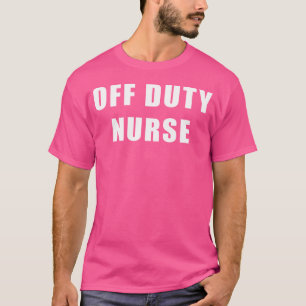 Verpleegkundige buiten dienst voor wetenschappelij t-shirt