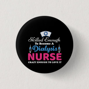 Verpleegkundige Gift A Dialyse Nurse Crazy Ronde Button 3,2 Cm