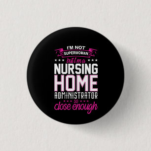 Verpleegkundige Gift a Nursing Home Administrator Ronde Button 3,2 Cm