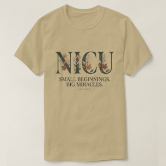 Verpleegkundige NICU Kleine Beginnen Grote Mirakel T-shirt