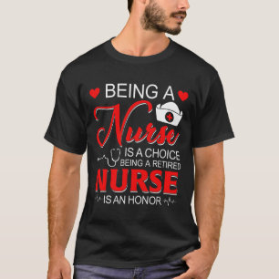 Verpleegkundige zijn is een keuze voor gepensionee t-shirt