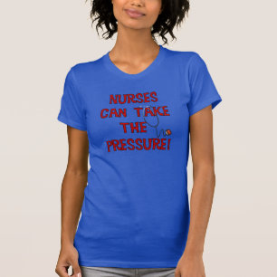 Verpleegkundigen kunnen de druk op zich nemen t-shirt