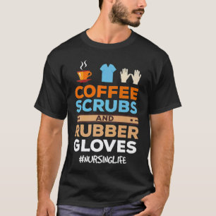 Verpleegster Coffee Scrubs en rubber handschoenen T-shirt