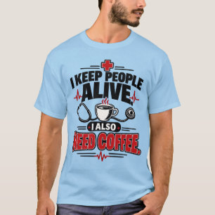 Verpleegster Ik Houd Mensen in Leven Ik Heb Ook Ko T-shirt