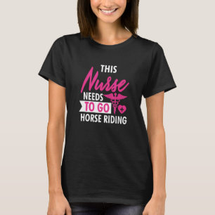 Verpleegster moet paarden berijden Grappige verple T-shirt