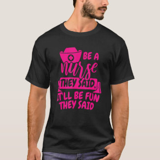Verpleegster Worden Dat Zeiden Ze Het Zou Leuk Wor T-shirt