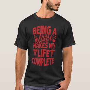 Verpleegster Zijn Maakt Mijn Leven Compleet Verple T-shirt
