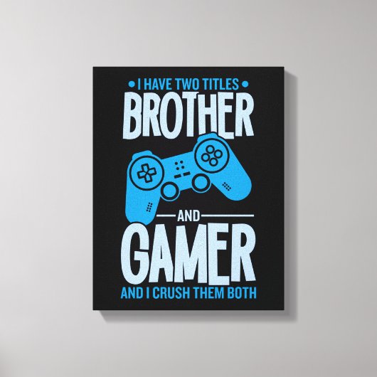 Verpletter twee titels Broer en gamer Canvas Afdruk (Voorkant)