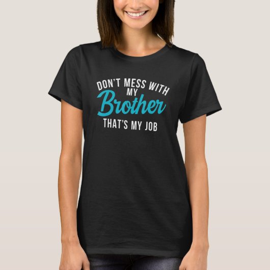 Verprutst met mijn broer dat mijn job Middle Brot. T-shirt (Voorkant)