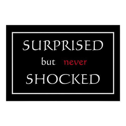 "Verrast, maar nooit geschokt" Perfect Poster (Voorkant)
