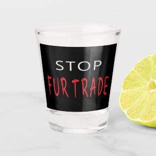 Verre A Shot Arrêter le commerce de la fourrure