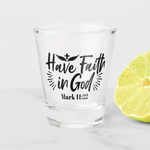 Verre A Shot Ayez foi en Dieu Mark 11:22 Citation Inspirationne