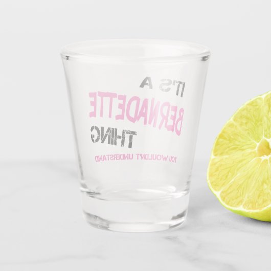 Verre A Shot Bernadette que tu ne comprendrais pas (Dos)