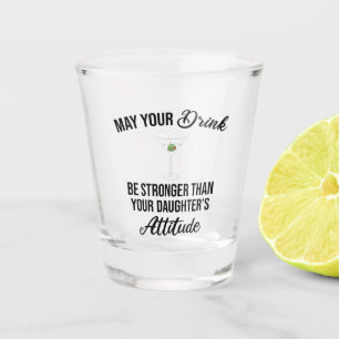 Verre A Shot Boire plus fort que l'attitude de ta fille drôle